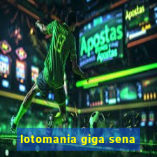 lotomania giga sena